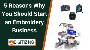 5 Reasons Why You Should Start an Embroidery Business