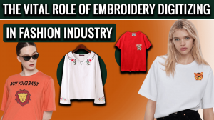 The Vital Role Of Embroidery Digitizing In Fashion Trends​ By ZD