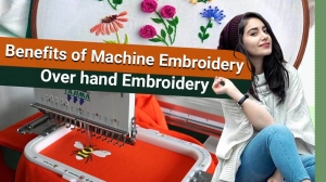 6 Benefits Of Machine Embroidery Over Hand Embroidery​